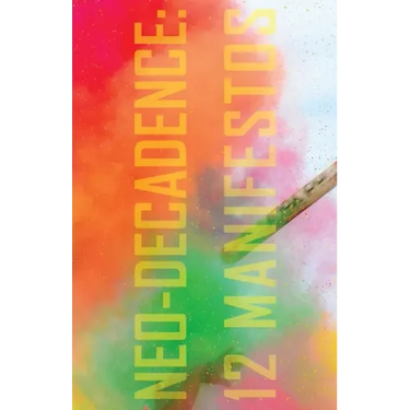 Neo-Decadence: 12 Manifestos