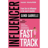 Influencer Fast Track: From Zero to Influencer in the next 6 Months!: 10X Your Marketing & Branding for Coaches, Consultants, Professionals &