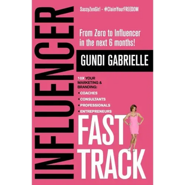 Influencer Fast Track: From Zero to Influencer in the next 6 Months!: 10X Your Marketing & Branding for Coaches, Consultants, Professionals &