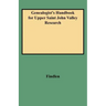 Genealogist's Handbook for Upper Saint John Valley Research