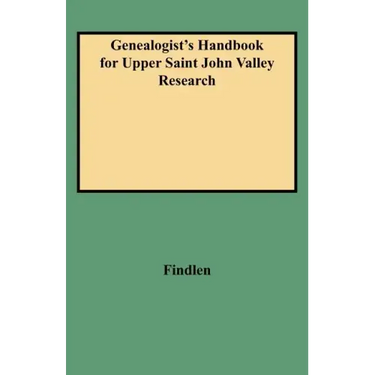Genealogist's Handbook for Upper Saint John Valley Research