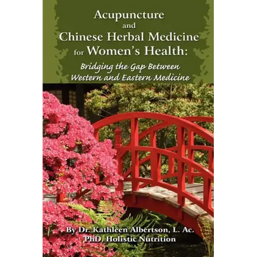 Acupuncture and Chinese Herbal Medicine for Women's Health: Bridging the Gap Between Western and Eastern Medicine
