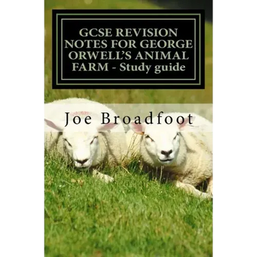GCSE REVISION NOTES FOR GEORGE ORWELL'S ANIMAL FARM - Study guide: All chapters, page-by-page analysis