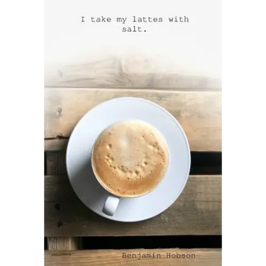 I take my lattes with salt