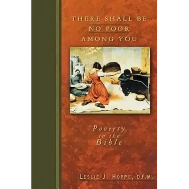There Shall Be No Poor Among You: Poverty in the Bible