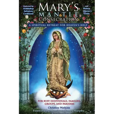 Mary's Mantle Consecration: A Spiritual Retreat for Heaven's Help