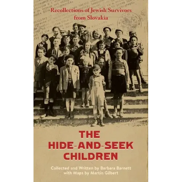 The Hide-and-Seek Children: Recollections of Jewish Survivors from Slovakia