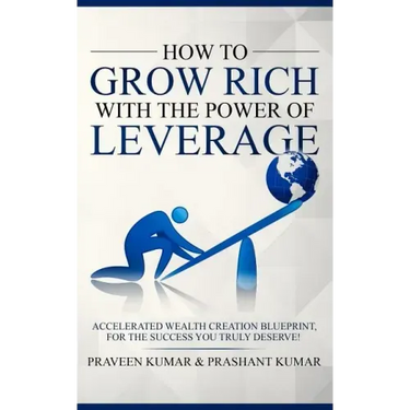 How to Grow Rich with the Power of Leverage