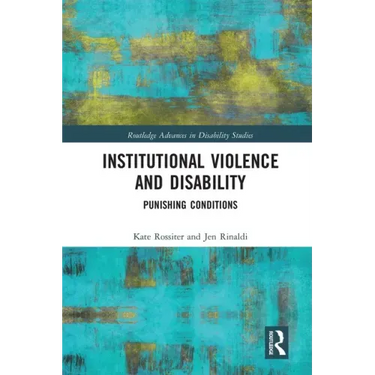 Institutional Violence and Disability: Punishing Conditions