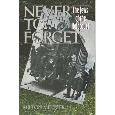 Never to Forget: The Jews of the Holocaust
