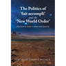 The Politics of 'Fait Accompli' and the 'New World Order': (On How to Create a Subservient Society)
