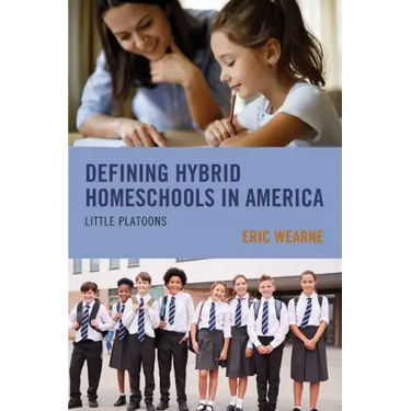 Defining Hybrid Homeschools in America: Little Platoons