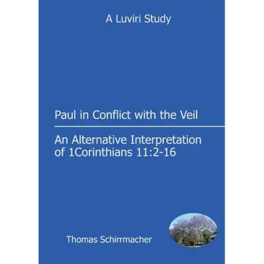 Paul in Conflict with the Veil: An Alternative Interpretation of 1 Corinthians 11:2-16