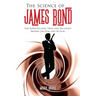 The Science of James Bond: The Super-Villains, Tech, and Spy-Craft Behind the Film and Fiction