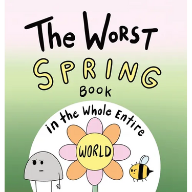 The Worst Spring Book in the Whole Entire World