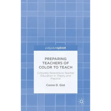 Preparing Teachers of Color to Teach: Culturally Responsive Teacher Education in Theory and Practice