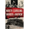 North Carolina Murder & Mayhem