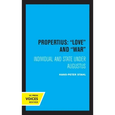 Propertius: Love and War: Individual and State Under Augustus