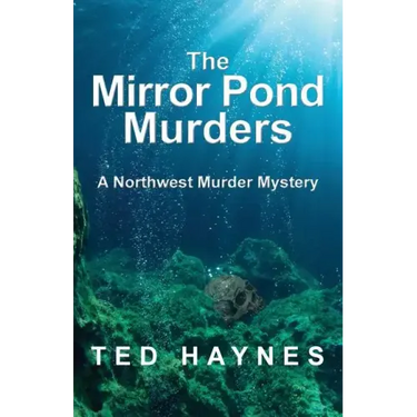 The Mirror Pond Murders: A Northwest Murder Mystery
