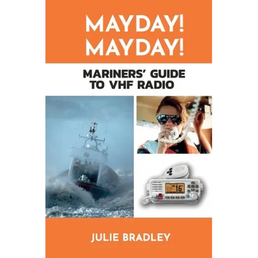 MAYDAY! MAYDAY! Mariners' Guide to VHF Radio