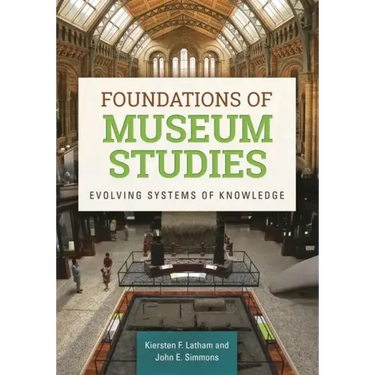 Foundations of Museum Studies: Evolving Systems of Knowledge