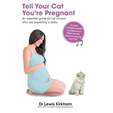 Tell Your Cat You're Pregnant: An Essential Guide for Cat Owners Who Are Expecting a Baby (Includes Downloadable MP3 Sounds) (CD Not Included)