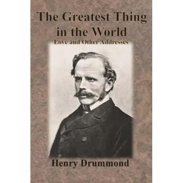 The Greatest Thing in the World: Love and Other Addresses