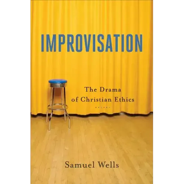 Improvisation: The Drama of Christian Ethics