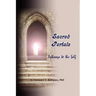 Sacred Portals: Pathways to the Self: A Soul's Journey to Inner Knowing