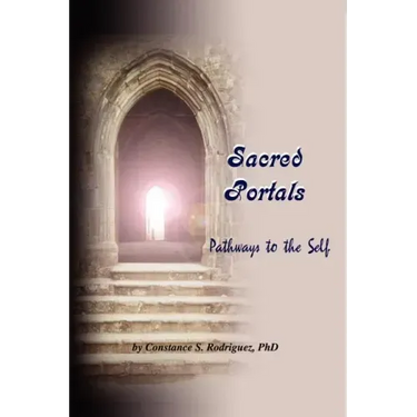 Sacred Portals: Pathways to the Self: A Soul's Journey to Inner Knowing