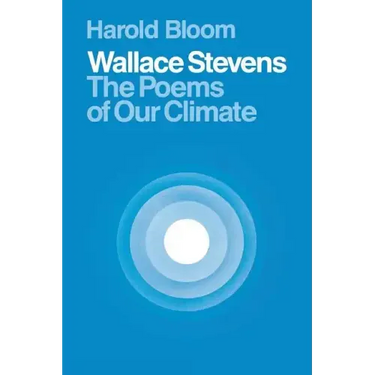 Wallace Stevens: The Poems of Our Climate
