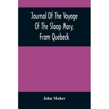 Journal Of The Voyage Of The Sloop Mary, From Quebeck: Together With An Account Of Her Wreck Off Montauk Point, L.I., Anno 1701