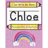 I Can Write My Name: Chloe: Personalized Name Writing Practice