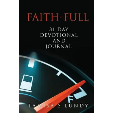 Faith-Full 31 Day Devotional and Journal: Filling up on the Word of God