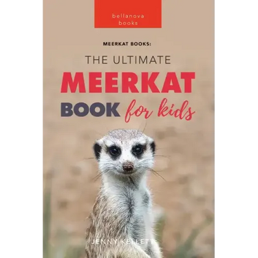 Meerkats The Ultimate Meerkat Book for Kids: 100+ Amazing Meerkat Facts, Photos, Quiz & More
