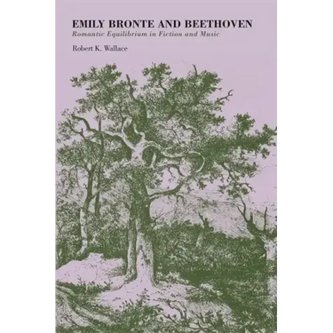 Emily Bronte and Beethoven: Romantic Equilibrium in Fiction and Music
