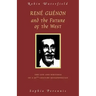 Rene Guenon and the Future of the West: The Life and Writings of a 20th-Century Metaphysician