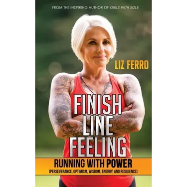 Finish Line Feeling: Running with Power (Perseverance, Optimism, Wisdom, Energy, and Resilience)