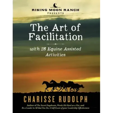 The Art of Facilitation, with 28 Equine Assisted Activities
