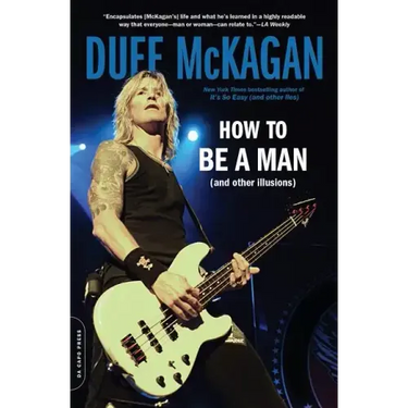 How to Be a Man: (And Other Illusions)
