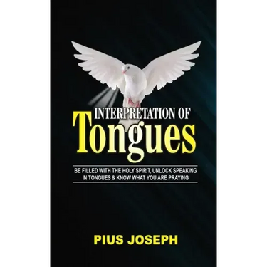 Interpretation of Tongues: Be Filled with the Spirit, Unlock Speaking in Tongues & Know What You Are Praying