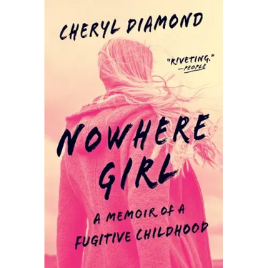 Nowhere Girl: A Memoir of a Fugitive Childhood