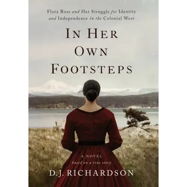 In Her Own Footsteps: Flora Ross and Her Struggle for Identity and Independence in the Colonial West