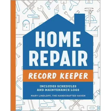 Home Repair Record Keeper: Includes Schedules and Maintenance Logs