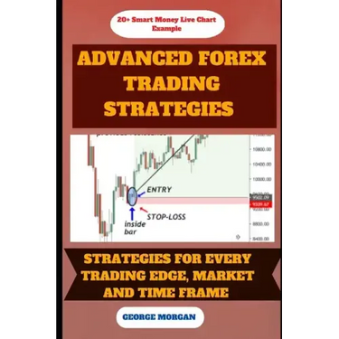 Advance Forex Trading Strategies: Strategies For Every Trading Edge