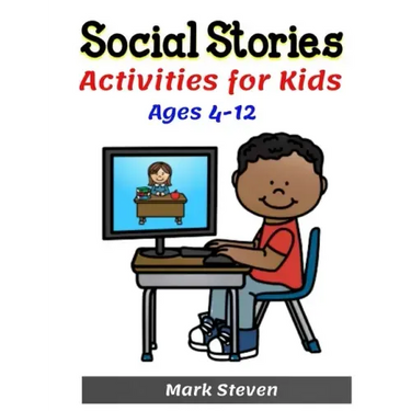 Social Stories Activities for Kids Ages 4-12: Illustrated Teaching Social Skills to Children and Adults, Learning at home, Understanding Social Rules,