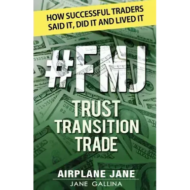 #FMJ Trust Transition Trade: How Successful Traders Said It, Did It and Lived It