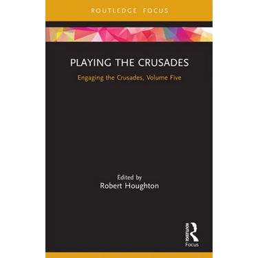 Playing the Crusades: Engaging the Crusades, Volume Five
