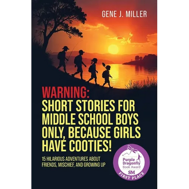 Warning! Short Stories for Middle School Boys Only, Because Girls Have Cooties!: 15 Hilarious Adventures About Friends, Mischief, and Growing Up