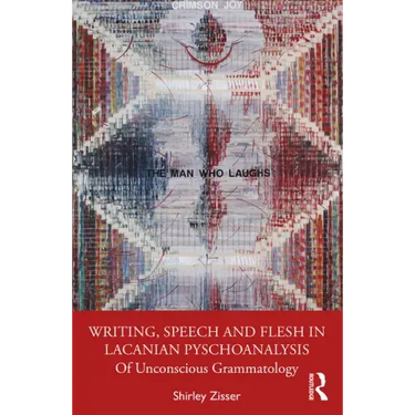Writing, Speech and Flesh in Lacanian Psychoanalysis: Of Unconscious Grammatology